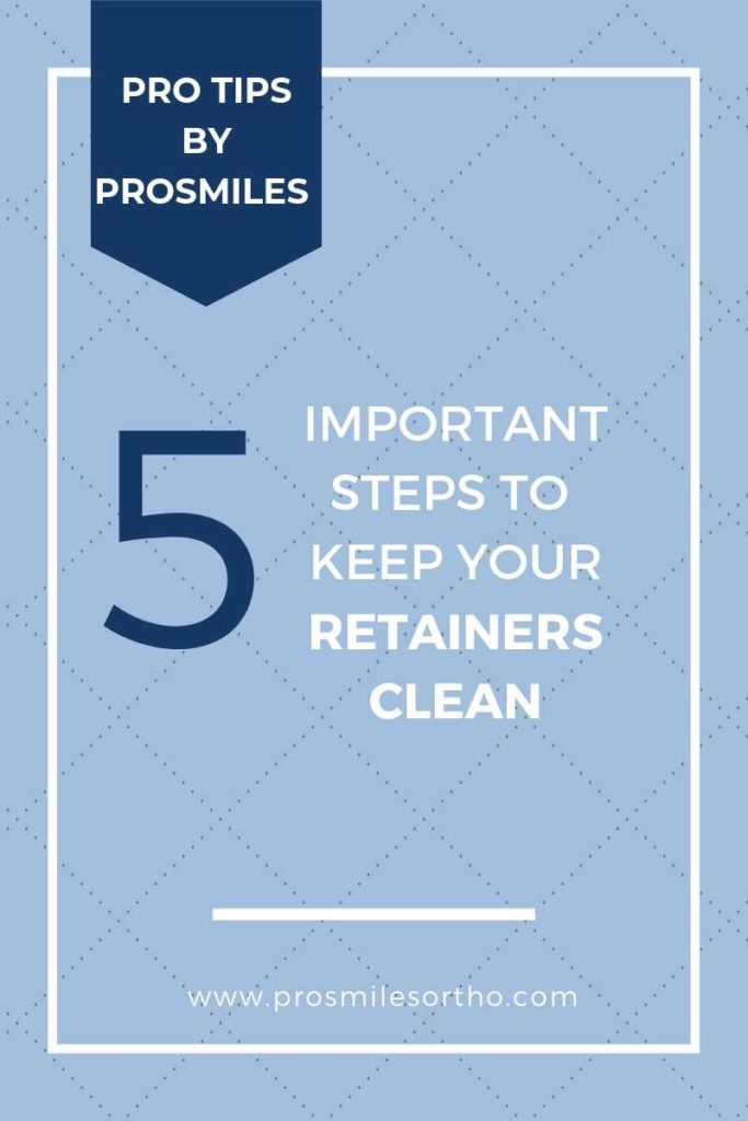 steps to keep your retainers clean