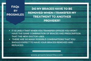 do i have to remove my braces when i change orthodontic providers